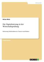 Die Digitalisierung in der Wirtschaftspr�fung: Bedeutung, Einflussfaktoren, Chancen und Risiken 3668769303 Book Cover