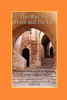 The Way, the Truth and the Life: Theological Resources for a Pilgrimage to a Global Anglican Future (GAFCON) 1573834297 Book Cover