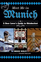Meet Me in Munich: A Beer Lover's Guide to Oktoberfest 1626362580 Book Cover