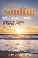 Soulful Meditations: Contemporary Parables for Victorious Living 1685560970 Book Cover