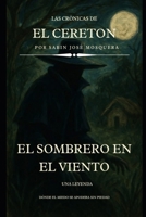 El Sombrero en el Viento: Cronicas de "El Cereton" (Spanish Edition) B0FMK7DHW8 Book Cover