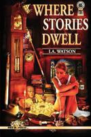 Where Stories Dwell 1500666173 Book Cover
