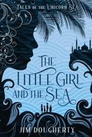 The Littl Girl and the Sea (Tales of the Unicorn Sea) B0F9LKN6CB Book Cover