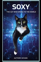 SOXY: THE CAT WHO SPOKE TO THE WORLD B0FW3QQPG7 Book Cover