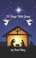 25 Days with Jesus: A Christmas Devotional 1730890652 Book Cover