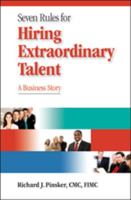 Seven Rules For Hiring Extraordinary Talent: A Business Story 159996175X Book Cover