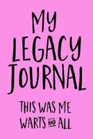 My Legacy Journal (Pink): This Was Me, Warts & All! 153000599X Book Cover