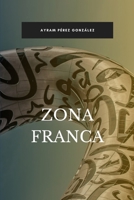 Zona franca (Spanish Edition) B0GTDXX1CC Book Cover