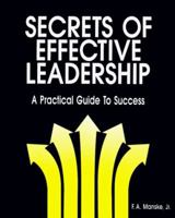 Secrets of Effective Leadership 0943703034 Book Cover