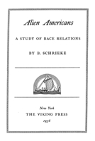 Alien Americans; a Study of Race Relations 1492140562 Book Cover