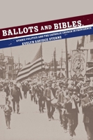 Ballots and Bibles: Ethnic Politics and the Catholic Church in Providence (Cushwa Center Studies of Catholicism in Twentieth-Century America) 0801474973 Book Cover