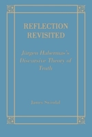 Reflection Revisited: Jurgen Habermas' Discursive Theory of Truth (Perspective in Continental Philosophy , No 5) 0823218074 Book Cover