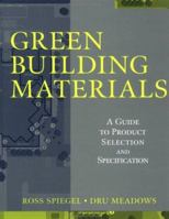 Green Building Materials: A Guide to Product Selection and Specification 0471700894 Book Cover