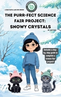 The Purr-fect Science Fair Project:  Snowy Crystals 196868705X Book Cover