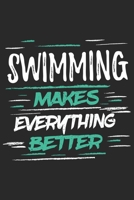 Swimming Makes Everything Better: Funny Cool Swimmer Journal Notebook Workbook Diary Planner-6x9 -120 Blank Pages With An Awesome Comic Quote On The Cover.Cute Gift For Swim Instructor, Swim Coach, Sw 1697511910 Book Cover