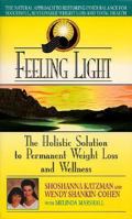 Feeling Light: The Holistic Solution to Permanent Weight Loss and Wellness 0380799510 Book Cover