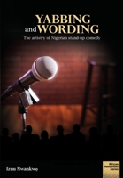 Yabbing and Wording: The artistry of Nigerian stand-up comedy 1920033858 Book Cover