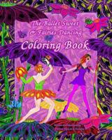The Ballet Sweet & Fairies Dancing Coloring Book 151935326X Book Cover