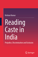 Reading Caste in India: Prejudice, Discrimination and Exclusion 9819239265 Book Cover