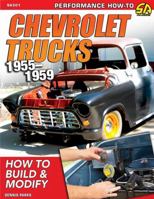 Chevrolet Trucks 1955-1959: How to Build & Modify 1613255845 Book Cover