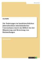Die �nderungen im handelsrechtlichen Jahresabschluss mittelst�ndischer Unternehmen durch das BilMoG bei der Bilanzierung und Bewertung von R�ckstellungen 3656165831 Book Cover