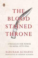 The Bloodstained Throne: Struggles for Power in Nepal (1775-1914) 0143416375 Book Cover