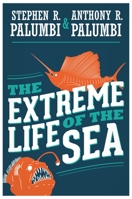The Extreme Life of the Sea 0691169810 Book Cover
