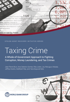 Taxing Crime: A Whole-of-Government Approach to Fighting Corruption, Money Laundering, and Tax Crimes (StAR Initiative) 1464818738 Book Cover