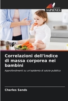 Correlazioni dell'indice di massa corporea nei bambini: Approfondimenti su un'epidemia di salute pubblica (Italian Edition) 6203784877 Book Cover