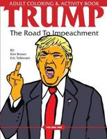 Trump: The Road to Impeachment: Adult Coloring & Activity 1543278027 Book Cover