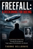 Freefall: A Reckoning for Boeing: Inside Boeing's Safety Crisis Through the Courage and Tragic Legacy of Whistleblower John Barnett B0H97TYT6P Book Cover