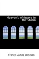 Heaven's Whispers in the Storm 1022076027 Book Cover