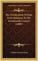 The Versification of Pope in Its Relations to the Seventeenth Century 1437344607 Book Cover