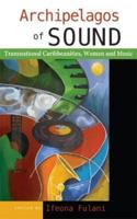 Archipelagos of Sound: Transnational Caribbeanities, Women and Music 9766402663 Book Cover