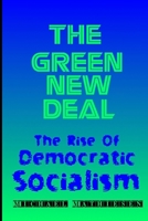 The Green New Deal: The Rise of Democratic Socialism 1081197692 Book Cover