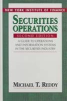 Securities Operations: A Guide to Operations and Information Systems in the Securities Industry 0131610449 Book Cover