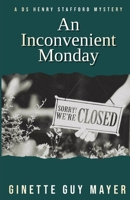 An Inconvenient Monday: A DS Henry Stafford Mystery Book 1 1738045072 Book Cover