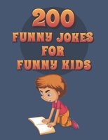 200 Funny Jokes For Funny Kids: Funny and friendly, Silly, and Interactive jokes for funny kids age 5-12 great for ( classroom or home) use B086C412YQ Book Cover