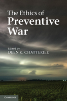 The Ethics of Preventive War 0521765684 Book Cover