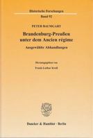 Brandenburg-Preussen Unter Dem Ancien Regime: Ausgewahlte Abhandlungen. Hrsg. Von Frank-Lothar Kroll 3428128273 Book Cover