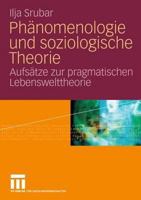 Phanomenologie Und Soziologische Theorie: Aufsatze Zur Pragmatischen Lebensweltheorie 3531144871 Book Cover