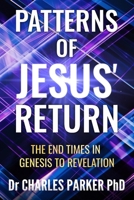 Patterns of Jesus' Return: The End Times in Genesis to Revelation 1067142037 Book Cover
