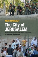 The City of Jerusalem: The Israeli Occupation and Municipal Subjugation of Palestinian Jerusalemites 1789760356 Book Cover