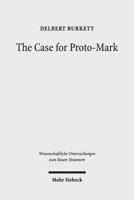The Case for Proto-Mark: A Study in the Synoptic Problem 3161555163 Book Cover