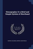 Stenography; Or a Brief and Simple System of Shorthand 1376387166 Book Cover