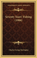 Seventy Years' Fishing 1011115271 Book Cover