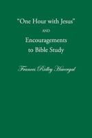 One Hour with Jesus and Encouragements to Bible Study 1937236056 Book Cover