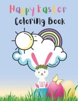Happy Easter Coloring Book: An Activity Book For Kids Ages 4-8 (Easter Egg Hunt) B08W7SH62M Book Cover