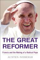 The Great Reformer: Francis and the Making of a Radical Pope 1250074991 Book Cover