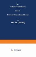 Die Arbeiterverhaltnisse in Der Forstwirthschaft Des Staates 3642940056 Book Cover